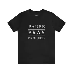 Pause Pray Proceed Short Sleeve Tee