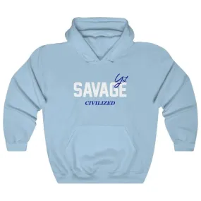 Savage yet civilized- Hoodie