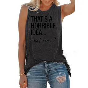 That's A Horrible Idea What Time Women's T-shirt 2021