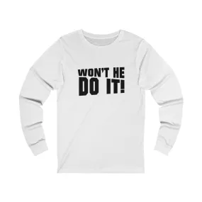 Won't He Do It Long Sleeve Tee